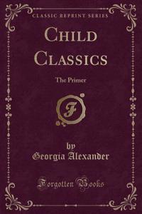 Child Classics: The Primer (Classic Reprint)