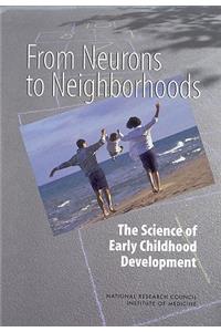 From Neurons to Neighborhoods:: The Science of Early Childhood Development