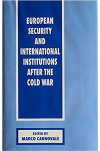 European Security and International Institutions after the Cold War