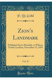 Zion's Landmark, Vol. 25: Published Semi-Monthly, at Wilson, North Carolina; November 15, 1891 (Classic Reprint)