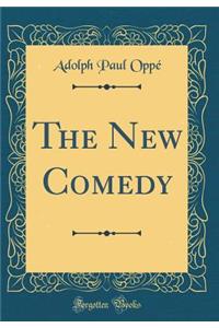 The New Comedy (Classic Reprint)