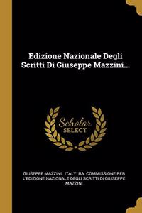 Edizione Nazionale Degli Scritti Di Giuseppe Mazzini...