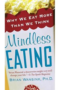 Mindless Eating: Why We Eat More Than We Think