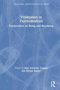 Vitalization in Psychoanalysis: Perspectives on Being and Becoming