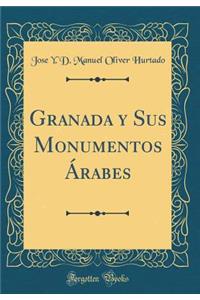 Granada Y Sus Monumentos ï¿½rabes (Classic Reprint)