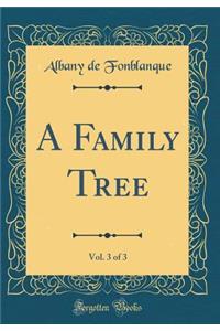 A Family Tree, Vol. 3 of 3 (Classic Reprint)