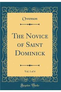 The Novice of Saint Dominick, Vol. 1 of 4 (Classic Reprint)