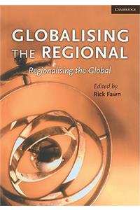 Globalising the Regional, Regionalising the Global: Volume 35, Review of International Studies