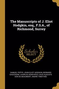 The Manuscripts of J. Eliot Hodgkin, esq., F.S.A., of Richmond, Surrey