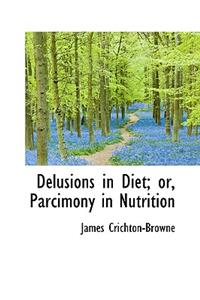 Delusions in Diet; Or, Parcimony in Nutrition