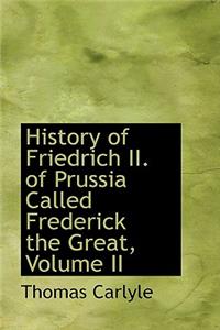 History of Friedrich II. of Prussia Called Frederick the Great, Volume II