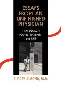 Essays from an Unfinished Physician: Lessons from People, Patients, and Life