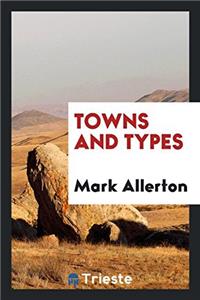 TOWNS AND TYPES