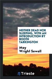 Neither Dead Nor Sleeping