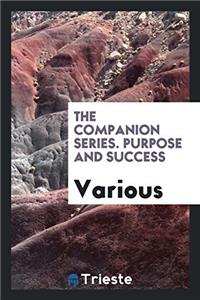 The Companion Series. Purpose and Success