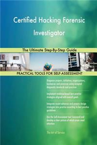 Certified Hacking Forensic Investigator The Ultimate Step-By-Step Guide
