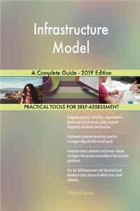 Infrastructure Model A Complete Guide - 2019 Edition