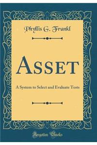 Asset: A System to Select and Evaluate Tests (Classic Reprint)