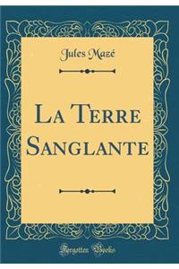La Terre Sanglante (Classic Reprint)