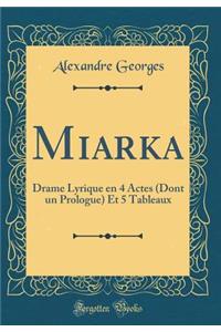 Miarka: Drame Lyrique En 4 Actes (Dont Un Prologue) Et 5 Tableaux (Classic Reprint)