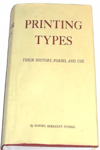 Printing Types: Their History, Forms, and Use; A Study in Survivals