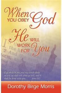 When You Obey God He Will Work for You
