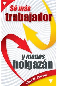 Sé Más Trabajador Y Menos Holgazán