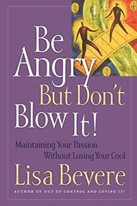 Be Angry but Don't Blow it