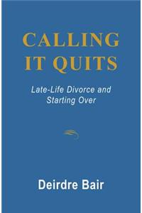 Calling it Quits: Late Life Divorce and Starting Over