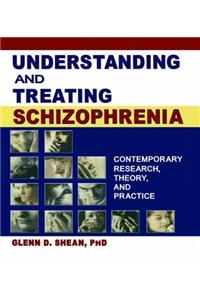 Understanding and Treating Schizophrenia