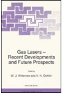 Gas Lasers - Recent Developments and Future Prospects