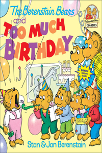 Berenstain Bears and Too Much Birthday