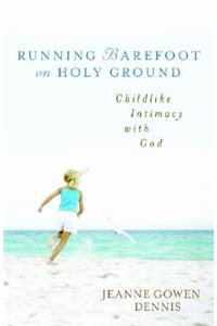 Running Barefoot on Holy Ground