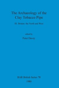 Archaeology of the Clay Tobacco Pipe III