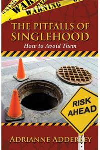 The Pitfalls of Singlehood: How to Avoid Them