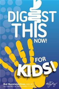 Digest This Now... For Kids!