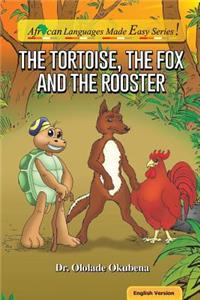 Tortoise, The Fox And The Rooster
