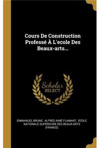 Cours De Construction Professé À L'ecole Des Beaux-arts...