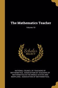 The Mathematics Teacher; Volume 10