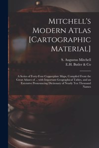 Mitchell's Modern Atlas [cartographic Material]