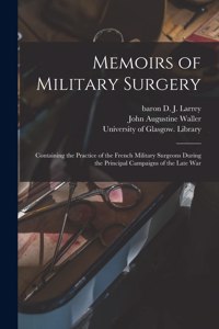 Memoirs of Military Surgery [electronic Resource]