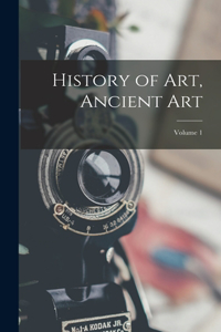 History of Art, Ancient Art; Volume 1