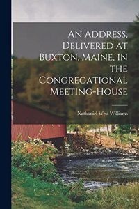 An address, delivered at Buxton, Maine, in the Congregational meeting-house