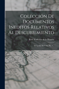 Colección De Documentos Ineditos Relativos Al Descubrimiento