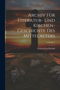 Archiv Für Literatur- Und Kirchen-Geschichte Des Mittelalters; Volume 1