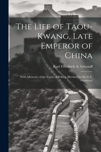 The Life of Taou-Kwang, Late Emperor of China
