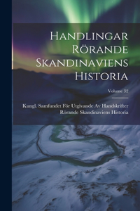 Handlingar Rörande Skandinaviens Historia; Volume 32