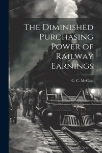 Diminished Purchasing Power of Railway Earnings