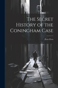 Secret History of the Coningham Case