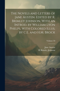 Novels and Letters of Jane Austen. Edited by R. Brimley Johnson, With an Introd. by William Lyon Phelps, With Colored Illus. by C.E. and H.M. Brock; Volume 10